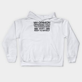 My Opinion Offended You? You Should Hear What I Keep To Myself - Gift for Mom Kids Hoodie